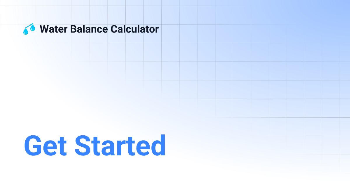 Get Started | Water Balance Calculator